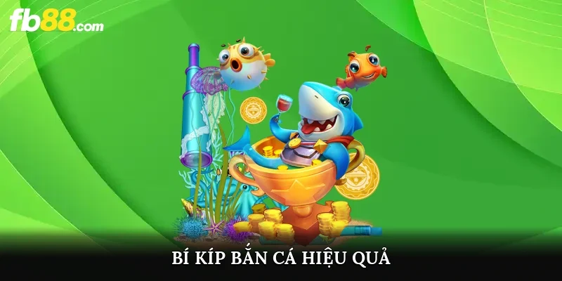Bí kíp bắn cá hiệu quả