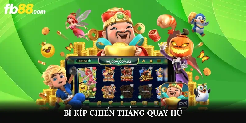 Bí kíp chiến thắng quay hũ