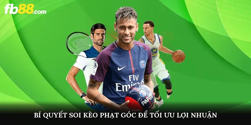 Bí quyết soi kèo phạt góc để tối ưu lợi nhuận