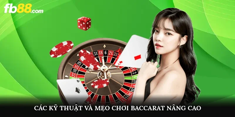 Các kỹ thuật và mẹo chơi Baccarat nâng cao