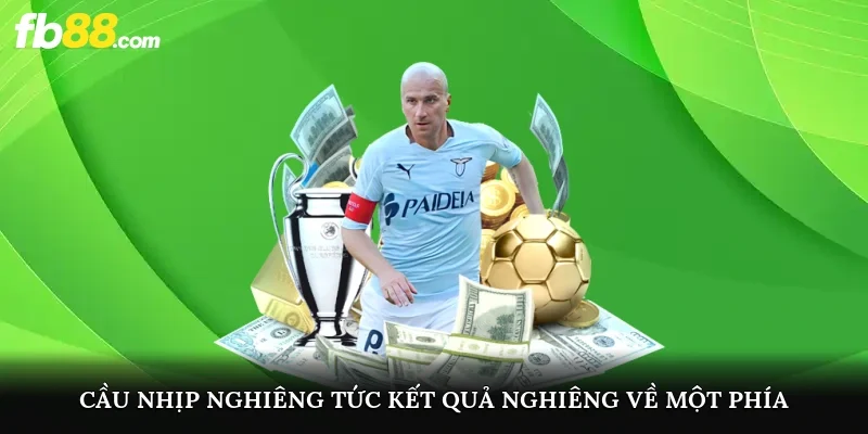 Cầu nhịp nghiêng là kết quả cược nghiêng về một phía