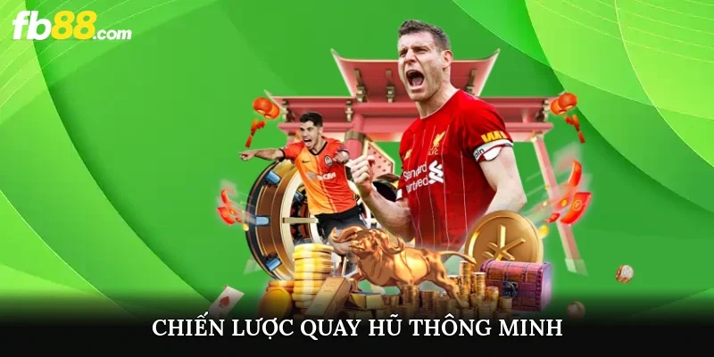 Chiến lược quay hũ thông minh