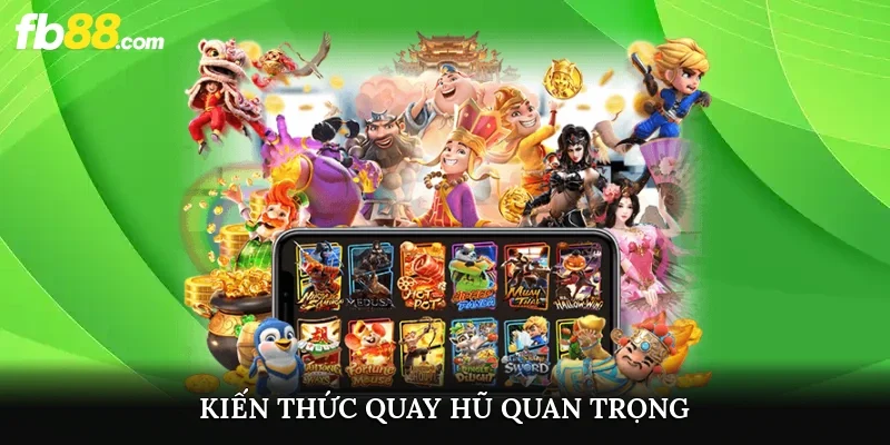 Kiến thức quay hũ quan trọng