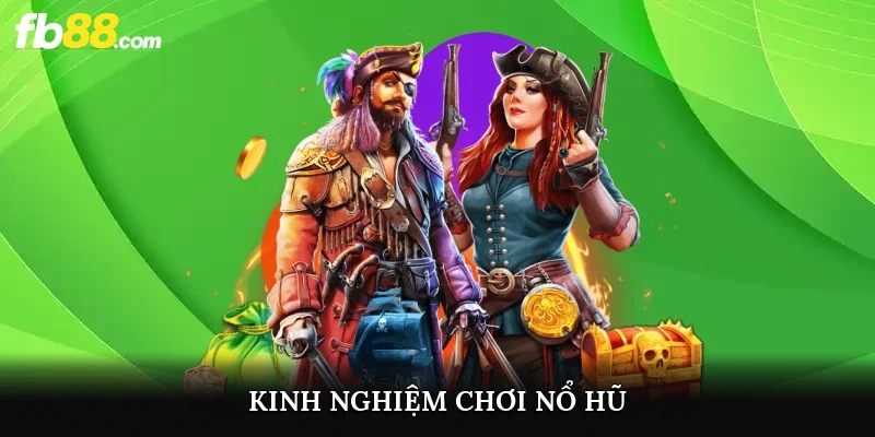 Kinh Nghiệm Chơi Nổ Hũ