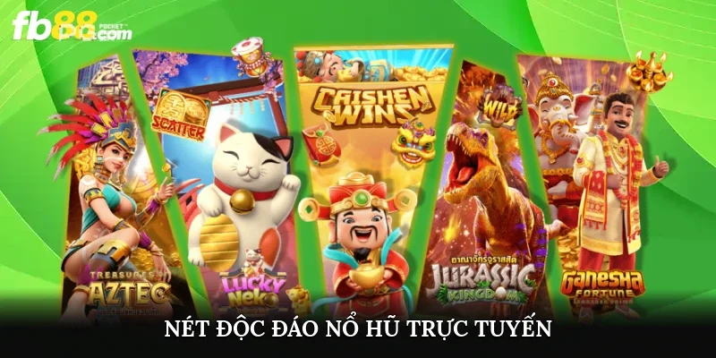 Nét độc đáo nổ hũ trực tuyến
