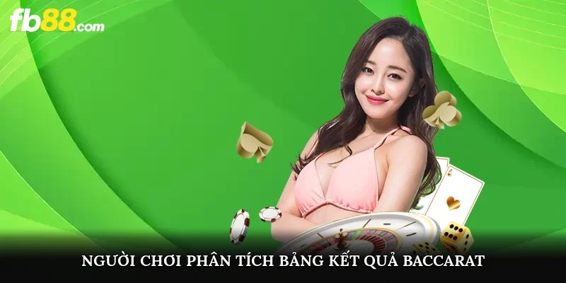 Người chơi phân tích bảng kết quả Baccarat tại nhà cái