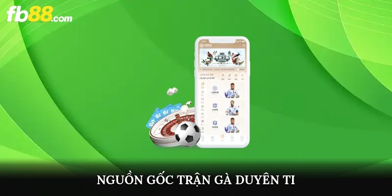 Nguồn gốc trận gà Duyên Ti