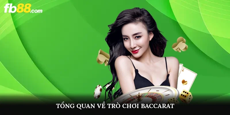 Tổng quan về trò chơi Baccarat
