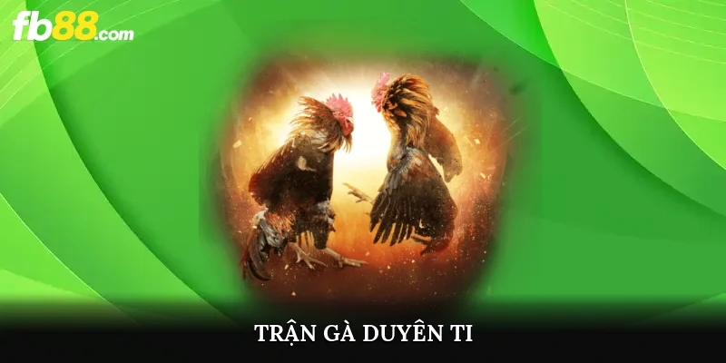 Trận Gà Duyên Ti